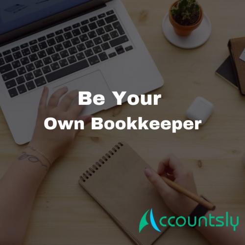 Be Your Own Bookkeeper – Accountsly – Online Bookkeeping Company